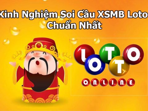 Soi Cầu XSMB Loto - Kinh Nghiệm Soi Cầu Bằng Phương Pháp Bạc Nhớ